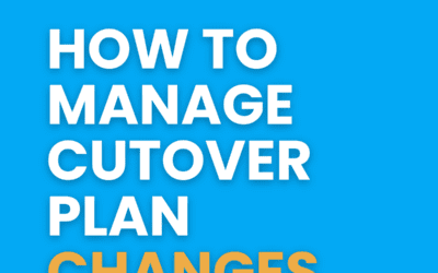 Mastering Plan Changes During The Cutover Phase: Guide & Best Practices